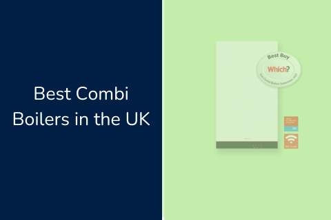 Best Combi Boiler 2024 and Top 7 Combi Boilers in the UK